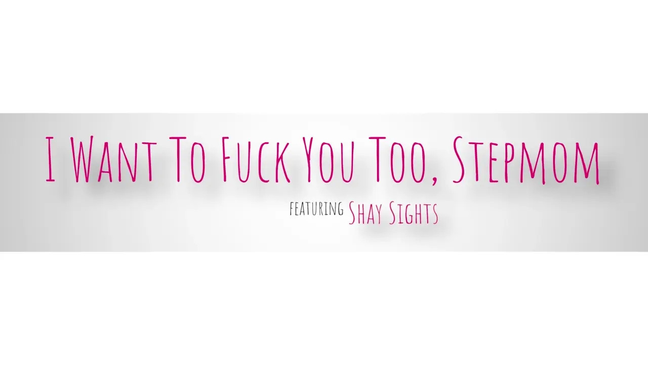 Shay Sights - I Want To Fuck You Too Stepmom 30 06 2028 - Watch Latest Porn Video at ePornHome.com for Free.