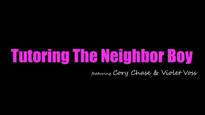 Cory Chase, Violet Voss - Tutoring The Neighbor Boy 2026 07 18