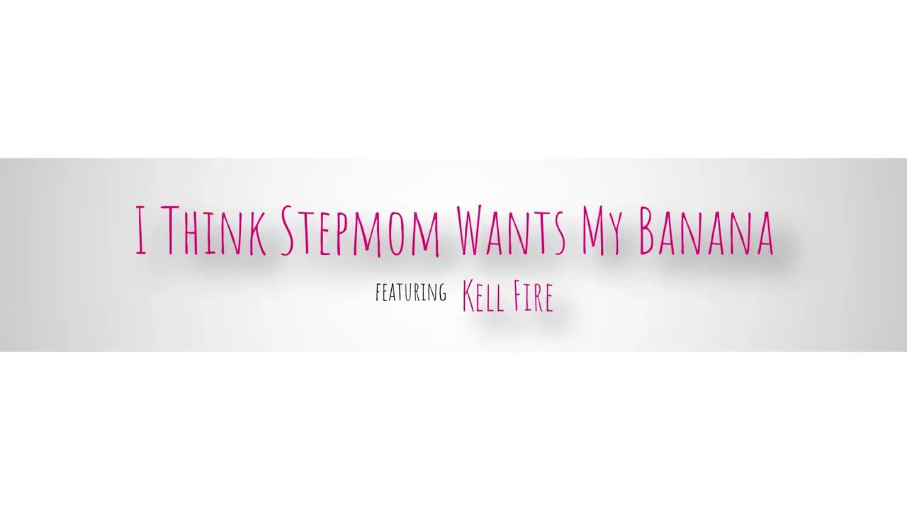 Kell Fire - I Think Stepmom Wants My Banana 23 07 2026 - Watch Latest Porn Video at ePornHome.com for Free.