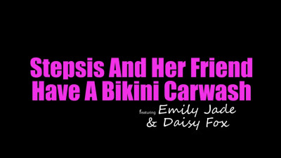 Daisy Fox, Emily Jade - Stepsis And Her Friend Have A Bikini Carwash 06 08 2026