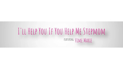 Hime Marie - I Will Help You If You Help Me Stepmom 08 08 2026