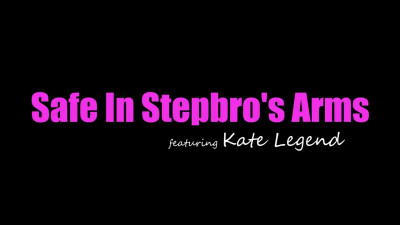 Kate Legend - Safe In Stepbros Arms 2026 08 23