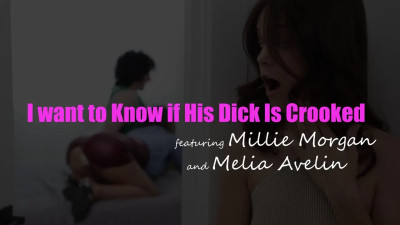 Melia Avelin, Millie Morgan - I Want To Know If His Dick Is Crooked 2026 08 25