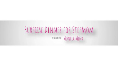 Monica Minx - Surprise Dinner For Stepmom 08 09 2026