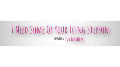 Ivy Mayhem - I Need Some Of Your Icing Stepson 10 09 2026