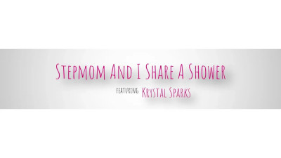 Krystal Sparks - Stepmom And I Share A Shower 18 09 2026