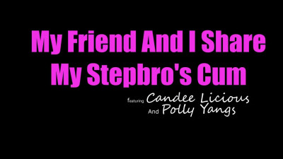 Candee Licious, Polly Yangs - My Friend And I Shared My Stepbros Cum 2026 09 20
