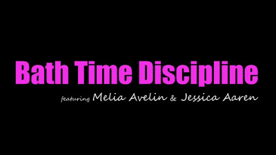 Jessica Aaren, Melia Avelin - Bath Time Discipline 24 09 2026