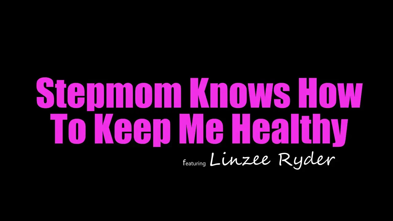 Linzee Ryder - Stepmom Knows How To Keep Me Healthy 07 10 2026 - Watch Latest Porn Video at ePornHome.com for Free.