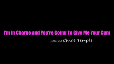 Chloe Temple - Im In Charge And Youre Going To Give Me Your Cum 16 10 2026