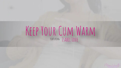 Isabel Love - Keep Your Cum Warm 23 01 2025