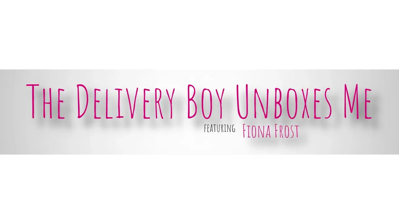 Fiona Frost - The Delivery Boy Unboxes Me 06 02 2025 - Watch Latest Porn Video at ePornHome.com for Free.
