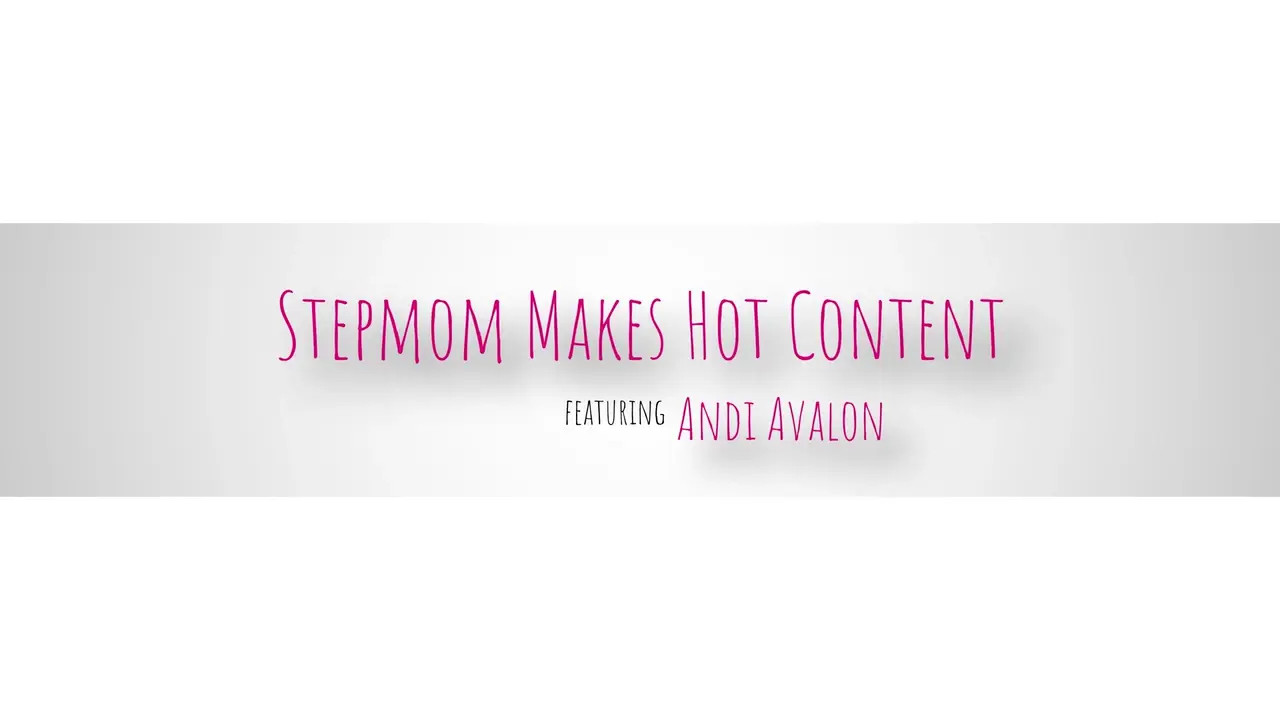 Andi Avalon - Stepmom Makes Hot Content 18 04 2025 - Watch Latest Porn Video at ePornHome.com for Free.