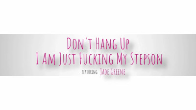 Jade Greene - Dont Hang Up I Am Just Fucking My Stepson 04 06 2025
