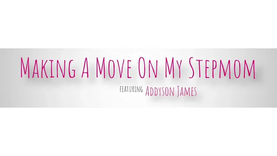 Addison James - Making A Move On My Stepmom 10 07 2025 - Watch Latest Porn Video at ePornHome.com for Free.