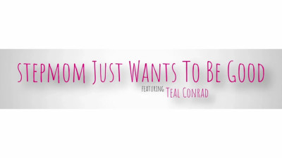 Teal Conrad - Stepmom Just Wants To Be Good 11 07 2025