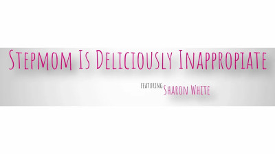 Sharon White - Stepmom Is Deliciously Inappropriate 27 08 2025
