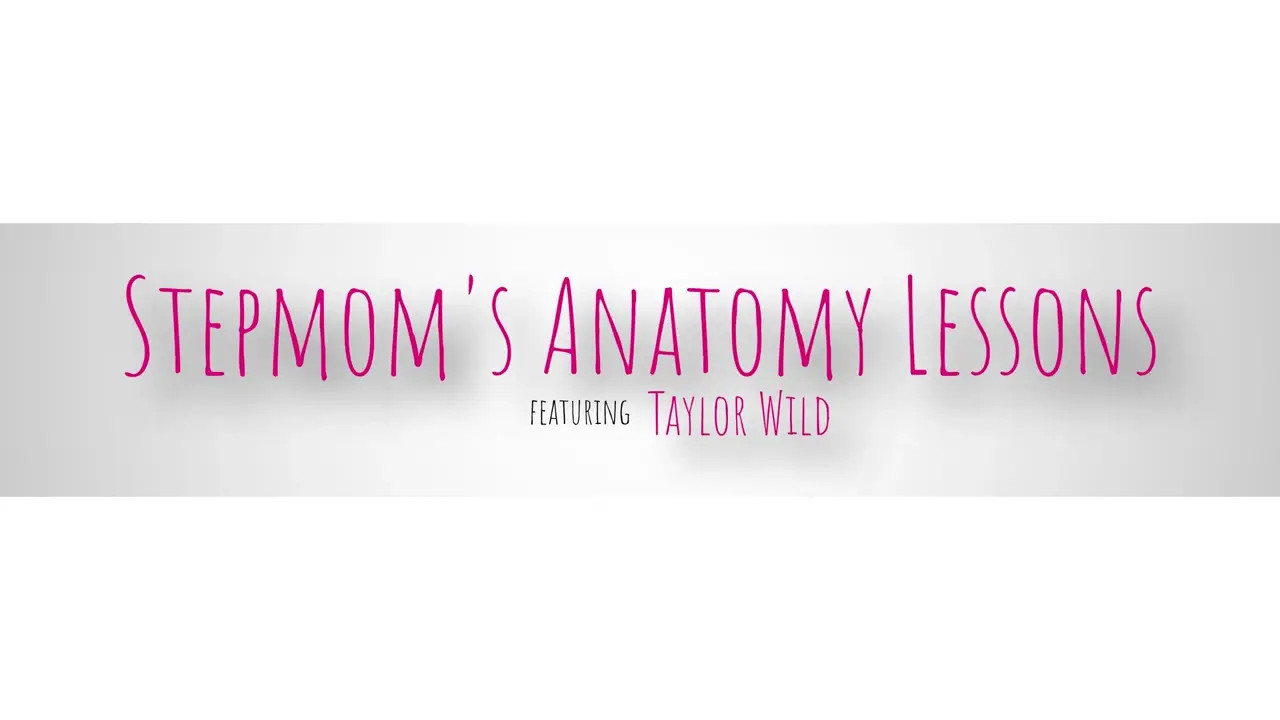Taylor Wild - Stepmoms Anatomy Lessons 29 08 2025 - Watch Latest Porn Video at ePornHome.com for Free.