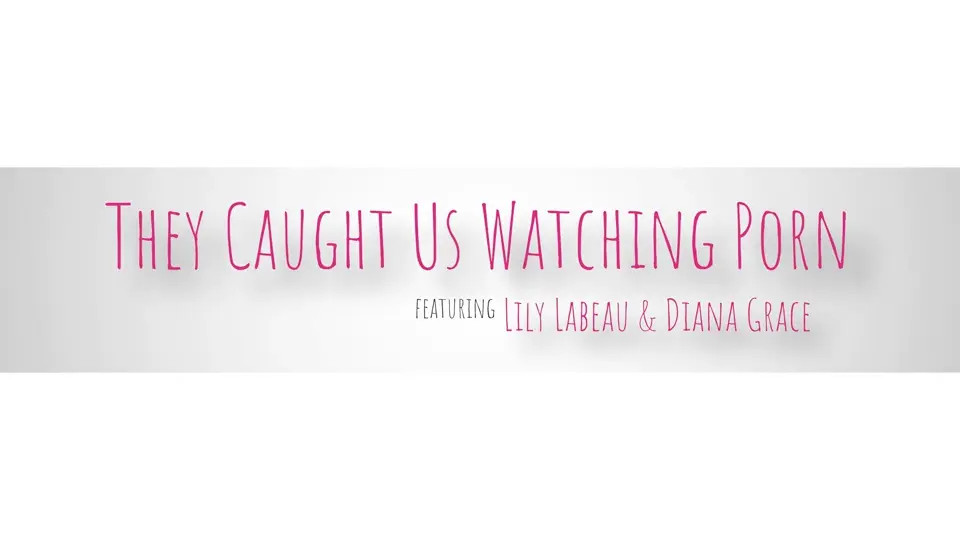 Diana Grace, Lily Lebeau - They Caught Us Watching Porn 11 09 2025 - Watch Latest Porn Video at ePornHome.com for Free.