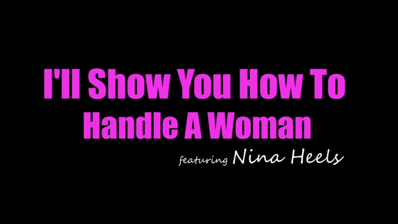 Nina Heels - I Will Show You How To Handle A Woman 27 09 2025 - Watch Latest Porn Video at ePornHome.com for Free.