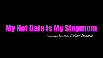 Luna Columbia - My Hot Date Is My Stepmom 09 10 2025