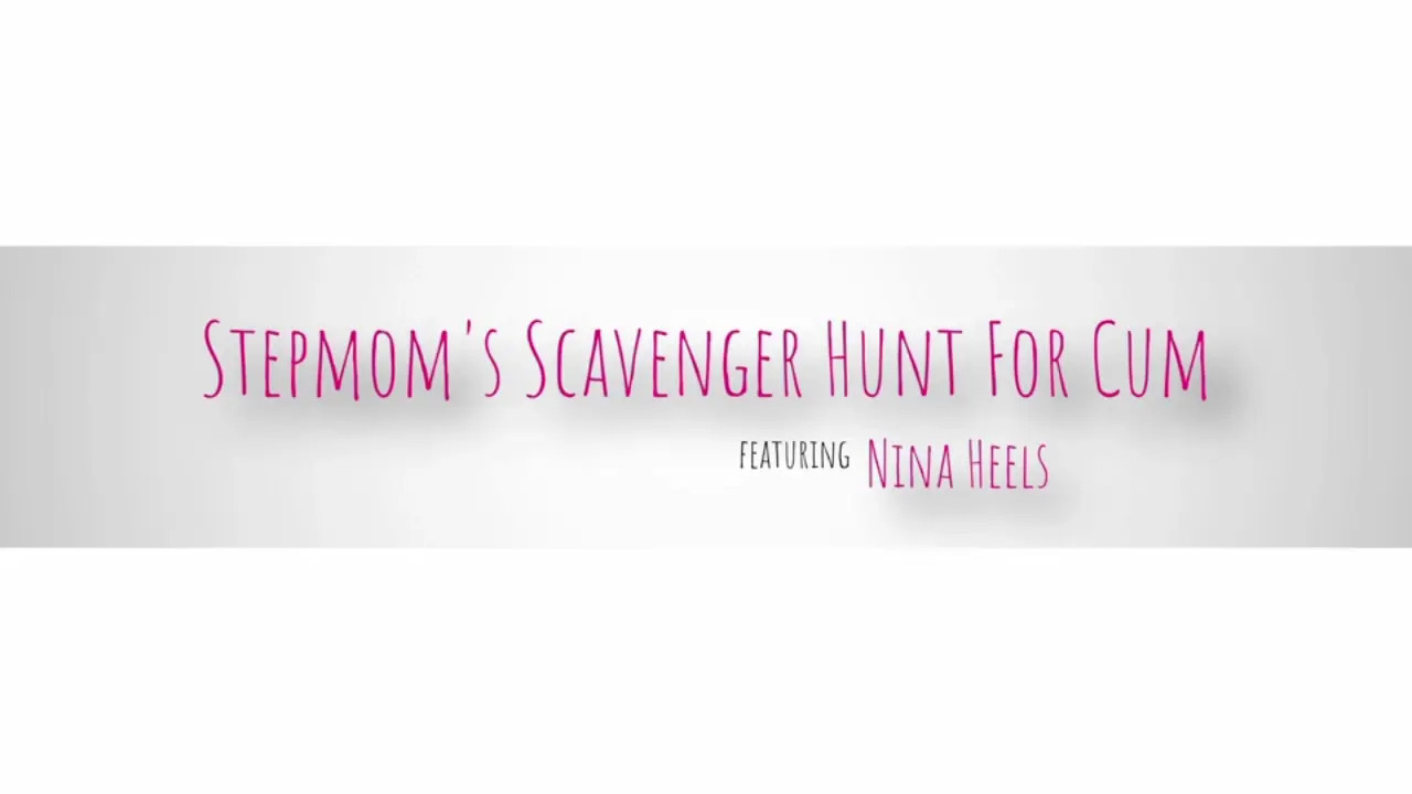 Nina Heels - Stepmoms Scavenger Hunt For Cum 21 10 2025 - Watch Latest Porn Video at ePornHome.com for Free.