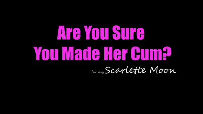 Scarlette Moon - Are You Sure You Made Her Cum 18 11 2025