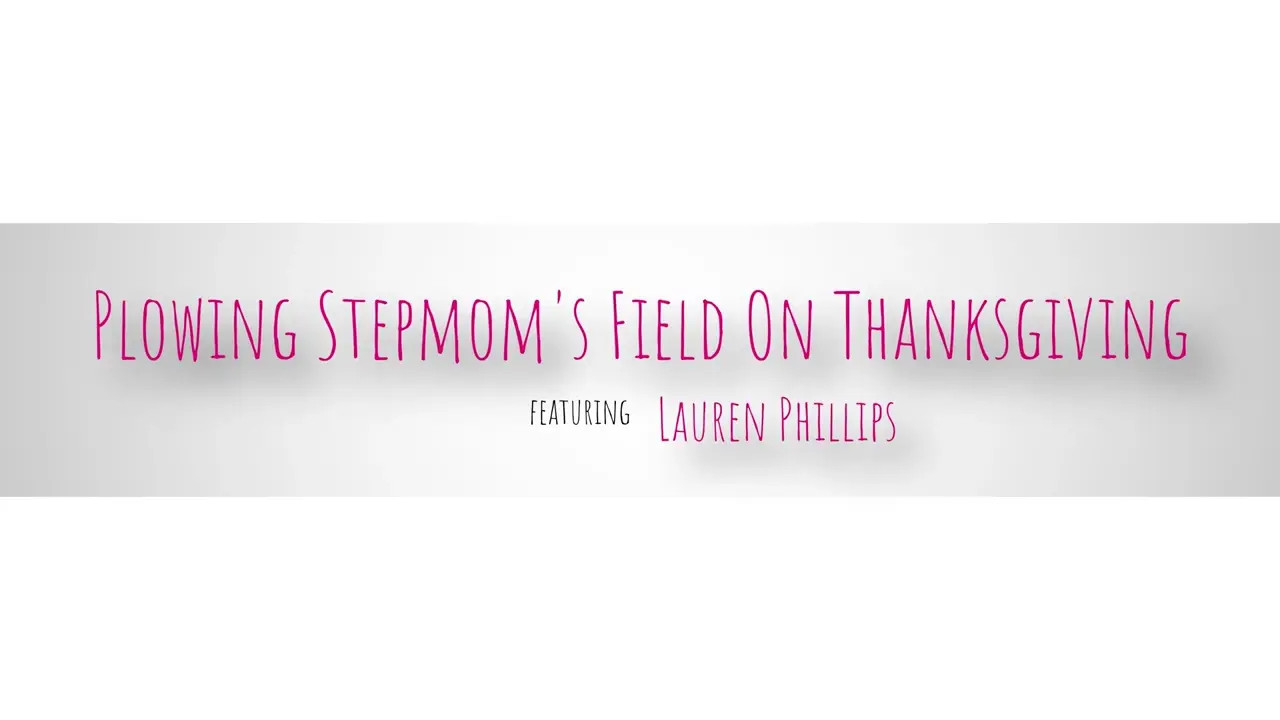 Lauren Phillips - Plowing Stepmoms Field On Thanksgiving 20 11 2025 - Watch Latest Porn Video at ePornHome.com for Free.