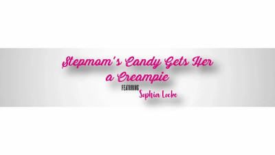 Sophia Locke - Stepmoms Candy Gets Her A Creampie 26 11 2025