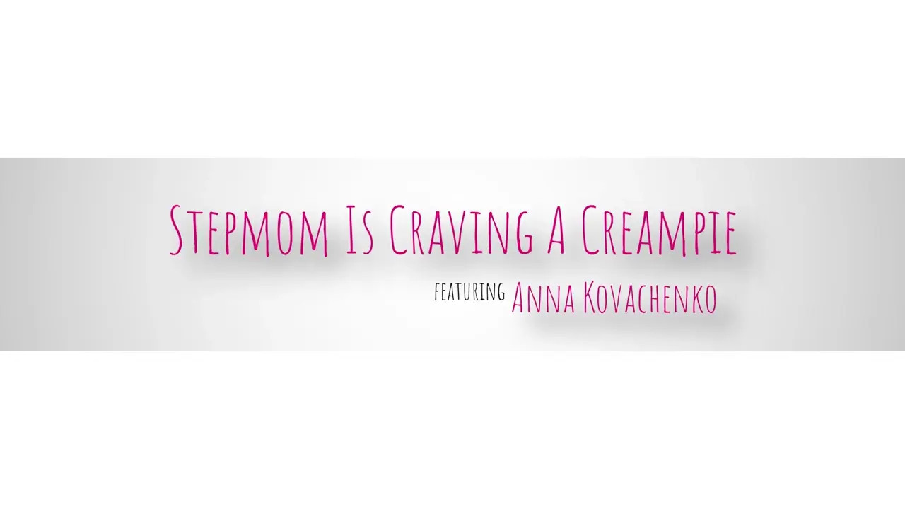 Anna Kovachenko - Stepmom Is Craving A Creampie 06 12 2025 - Watch Latest Porn Video at ePornHome.com for Free.