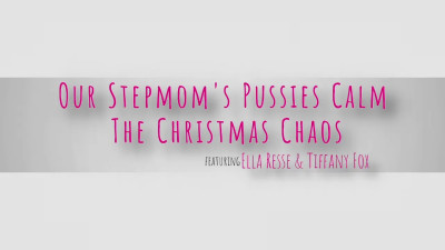 Ella Reese, Tiffany Fox - Our Stepmoms Pussies Calm The Christmas Chaos 19 12 2025