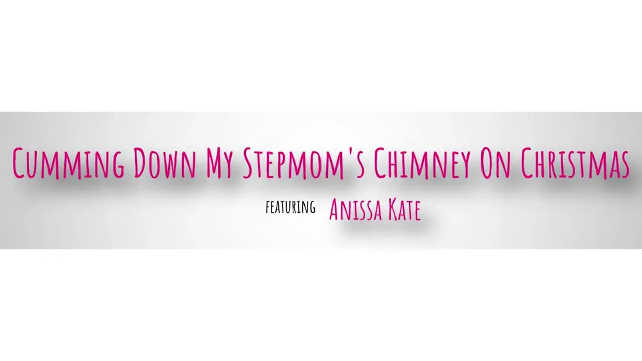 Anissa Kate - Cumming Down My Stepmoms Chimney On Christmas 21 12 2025 - Watch Latest Porn Video at ePornHome.com for Free.