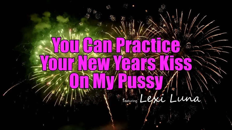 Lexi Luna - You Can Practice Your New Years Kiss On My Pussy 26 12 2025 - Watch Latest Porn Video at ePornHome.com for Free.