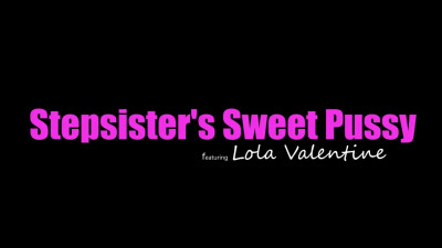 Lola Valentine - Stepsisters Sweet Pussy 17 01 2026