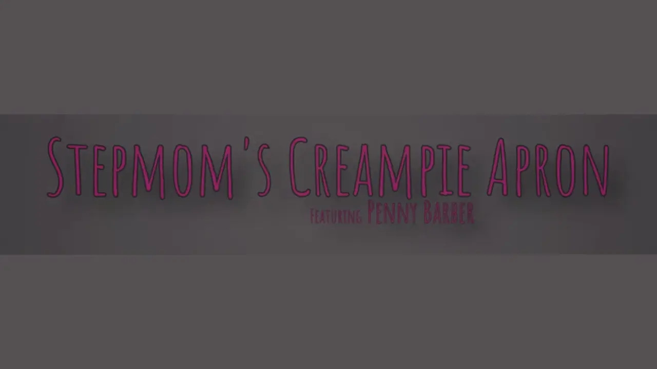 Penny Barber - Stepmoms Creampie Apron 20 02 2026 - Watch Latest Porn Video at ePornHome.com for Free.