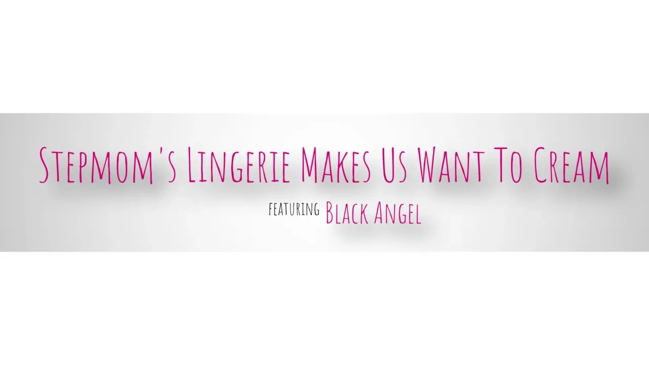 Black Angel - Stepmoms Lingerie Makes Us Want To Cream 25 02 2026 - Watch Latest Porn Video at ePornHome.com for Free.