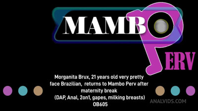 Morganita Brux - 21 Years Old Very Pretty Face Brazilian, Returns To Mambo Perv After Maternity Break ( DAP, Anal, 2on1, Gapes, Lactation, Milking Breasts, BBC) OB605
