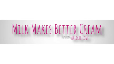 Aaliyah Love - Milk Makes Better Cream 06 03 2026