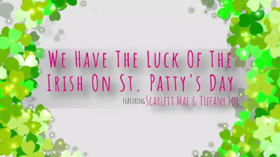 Scarlett Mae, Tiffany Fox - We Have The Luck Of The Irish On St Pattys Day 12 03 2026