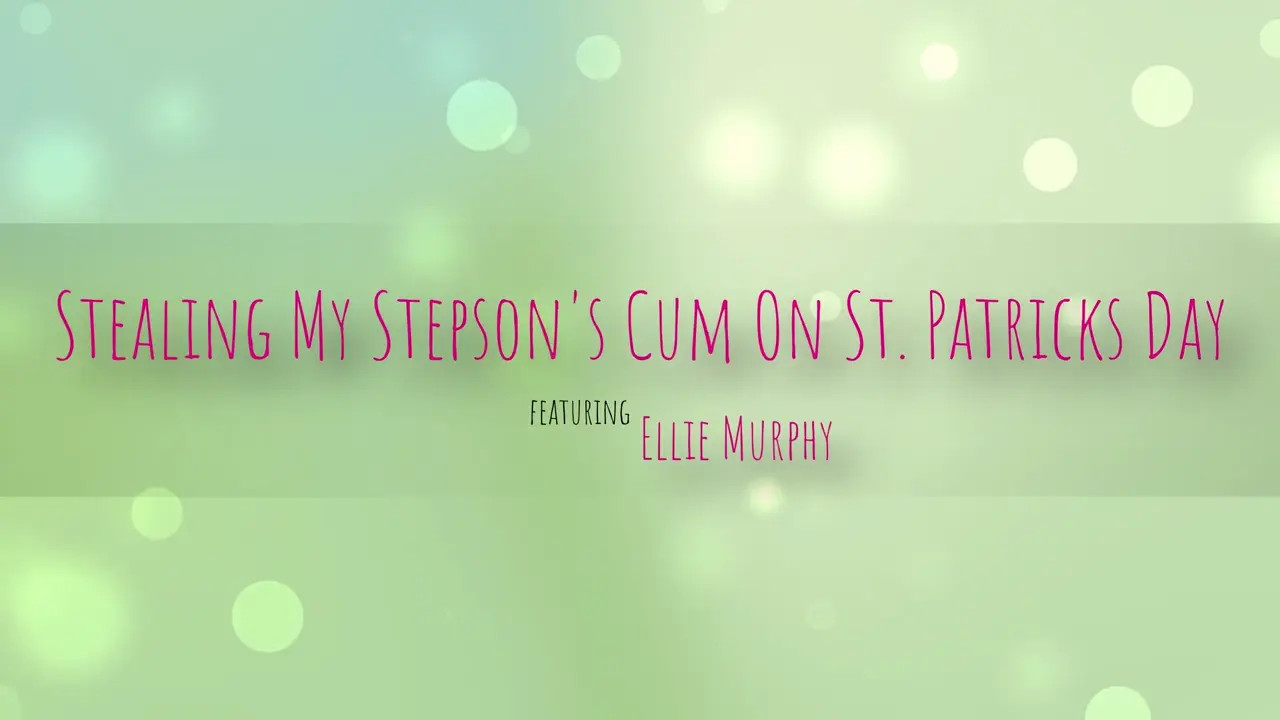 Ellie Murphy - Stealing My Stepsons Cum On St Patricks Day 14 03 2026 - Watch Latest Porn Video at ePornHome.com for Free.