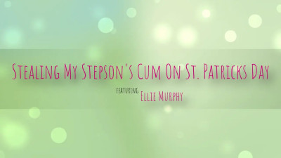 Ellie Murphy - Stealing My Stepsons Cum On St Patricks Day 14 03 2026