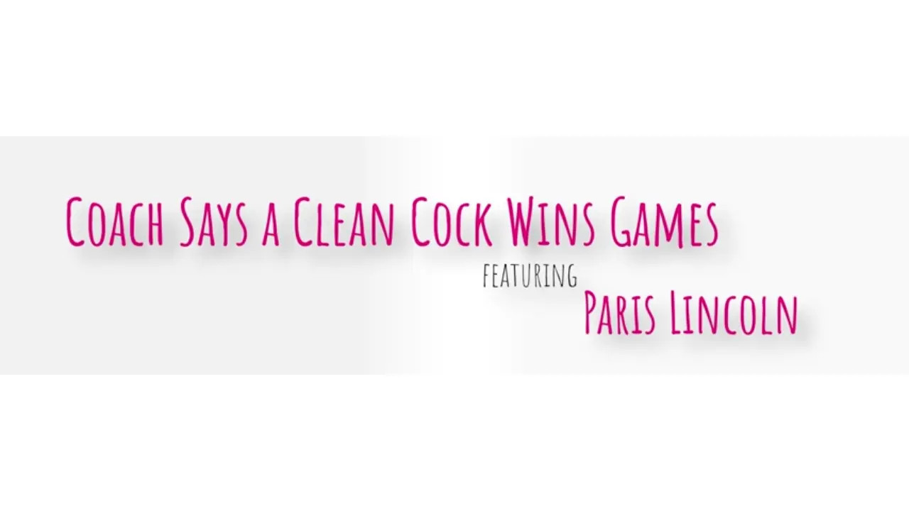 Paris Lincoln - Coach Says A Clean Cock Wins Games 18 03 2026 - Watch Latest Porn Video at ePornHome.com for Free.
