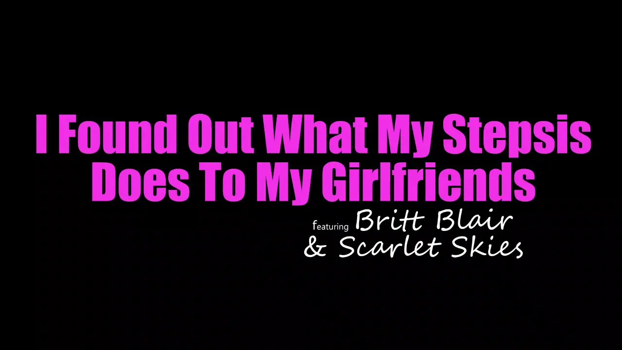 Britt Blair, Scarlet Skies - I Found Out What Stepsis Does To My Girlfriends 07 04 2026 - Watch Latest Porn Video at ePornHome.com for Free.