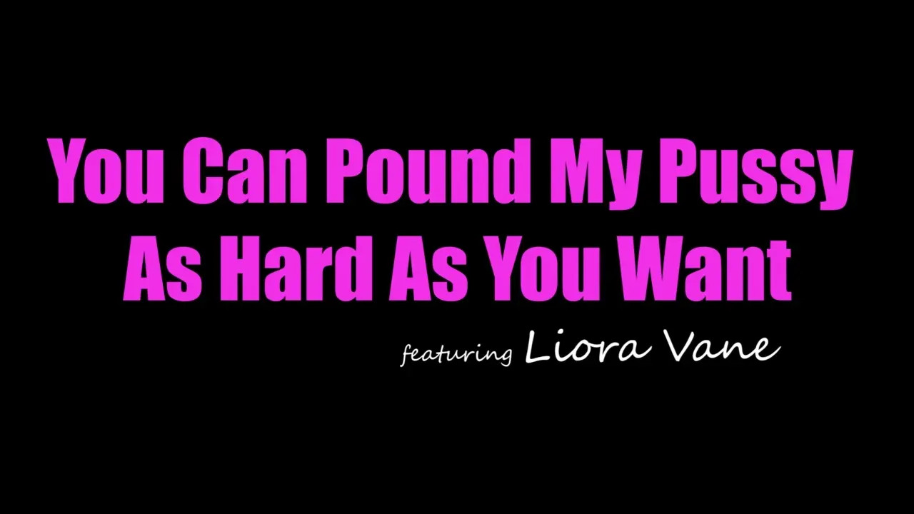 Liora Vane - You Can Pound My Pussy As Hard As You Want 09 04 2026 - Watch Latest Porn Video at ePornHome.com for Free.