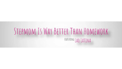 Lao Latina - Stepmom Is Way Better Than Homework 10 04 2026