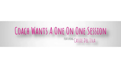 Cassie Del Isla - Coach Wants A One On One Session 18 04 2026